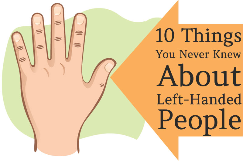 10 Things You Never Knew About Left-Handed People